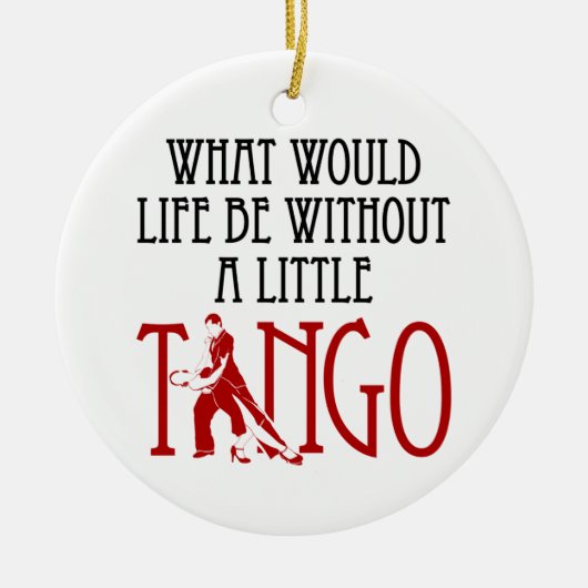 Was wäre das Leben ohne ein kleines Tango-Tanzen? Keramik Ornament (Vorne)
