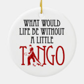 Was wäre das Leben ohne ein kleines Tango-Tanzen? Keramik Ornament (Hinten)