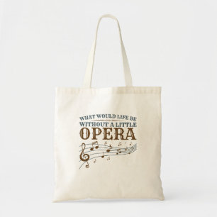 Was wäre das Leben ohne eine kleine Oper Tragetasche