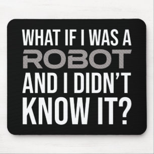 Was wäre, wenn ich ein Roboter wäre und ich es n Mousepad