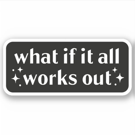 Was, wenn alles funktioniert? aufkleber (Vorderseite)