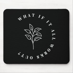 Was, wenn alles funktioniert Blumenzitat1 Mousepad
