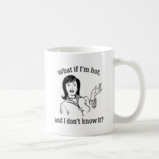 Was, wenn ich heiß bin? kaffeetasse (Rechts)