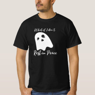 Was, wenn ich nicht in Frieden ruhe? T-Shirt