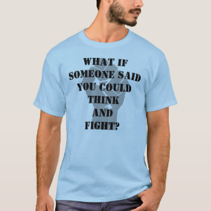 Was, wenn jemand sagte, konnten Sie denken und T-Shirt