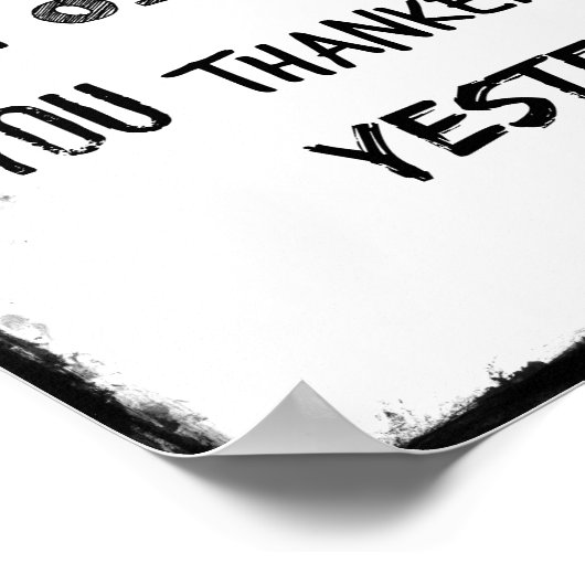 Was, wenn Sie heute nur mit Angebotsfrage geweckt Poster (Ecke)