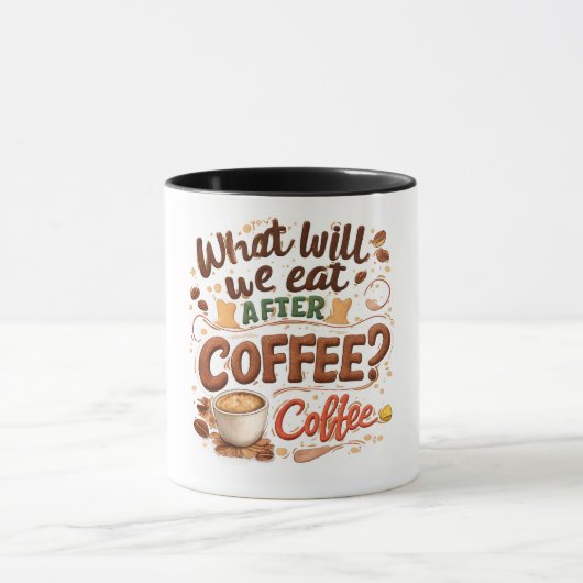 "Was werden wir nach dem Kaffee essen? Kaffee!" –  Tasse (Zentrum)