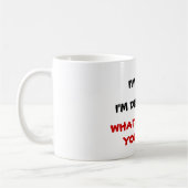 WAS WILL DU NOCH? Tasse? Kaffeetasse (Links)