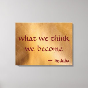Was wir denken, das werden wir leinwanddruck