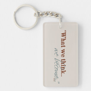 "Was wir denken, wir werden..." Schlüsselanhänger