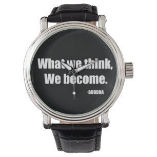 Was wir denken zu werden. Buddha Armbanduhr