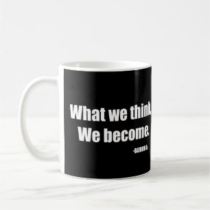 Was wir denken zu werden. Buddha Kaffeetasse
