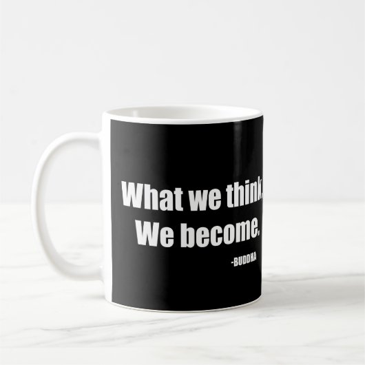 Was wir denken zu werden. Buddha Kaffeetasse (Links)