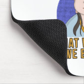 Was wir zu sein glauben mousepad (Ecke)