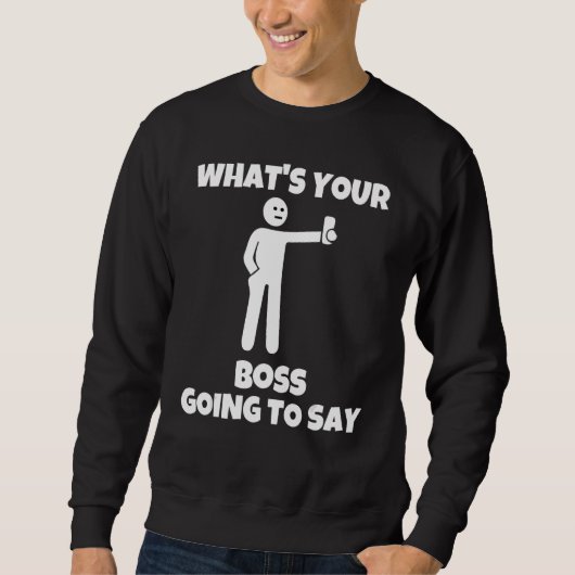 Was wird dein Chef dazu sagen sarkastische Kamer Sweatshirt (Vorderseite)