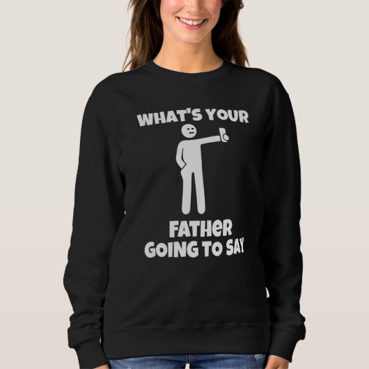 Was wird dein Vater sagen sarkastische Kamera Sweatshirt (Vorderseite)