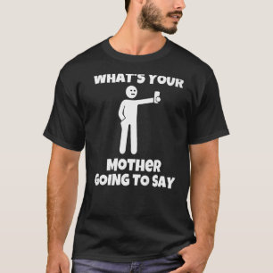 Was wird deine Mutter sagen sarkastische Kamera? T-Shirt