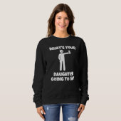 Was wird deine Tochter sagen sarkastisch kam Sweatshirt (Vorne ganz)