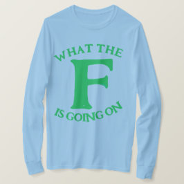 WAS WIRD VON DER F GETAN? T-Shirt