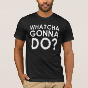 Was wirst du tun? Lustiges T-Shirt
