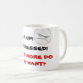 WAS WOLLEN MEHR SIE? Tasse (VorderseiteRechts)