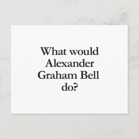 Was würde Alexander Graham Bell tun? Postkarte (Vorderseite)