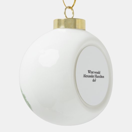 Was würde Alexander Hamilton tun? Keramik Kugel-Ornament (Links)