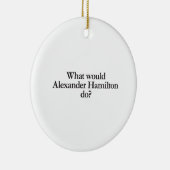 Was würde Alexander Hamilton tun? Keramik Ornament (Rechts)