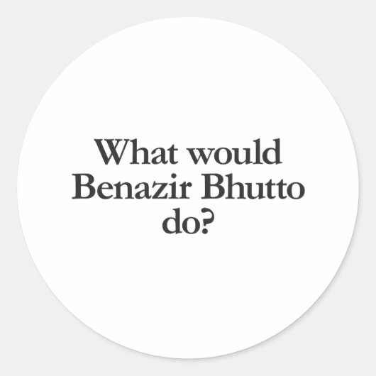 Was würde Benazir Bhutto tun Runder Aufkleber (Vorderseite)