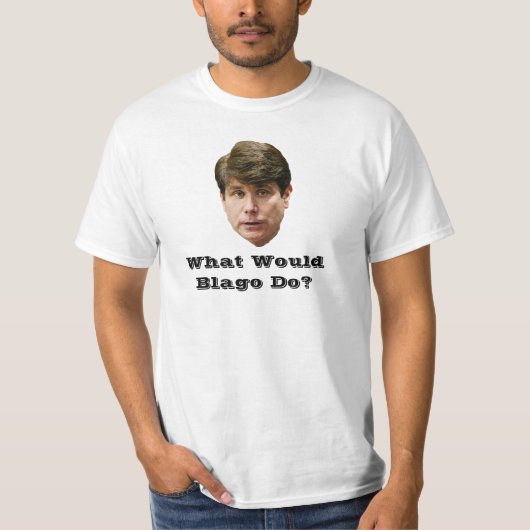 Was würde Blago tun? T-Shirt (Vorderseite)