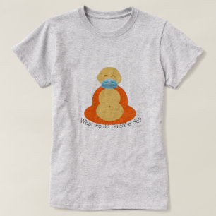 Was würde Buddha tun? T-Shirt