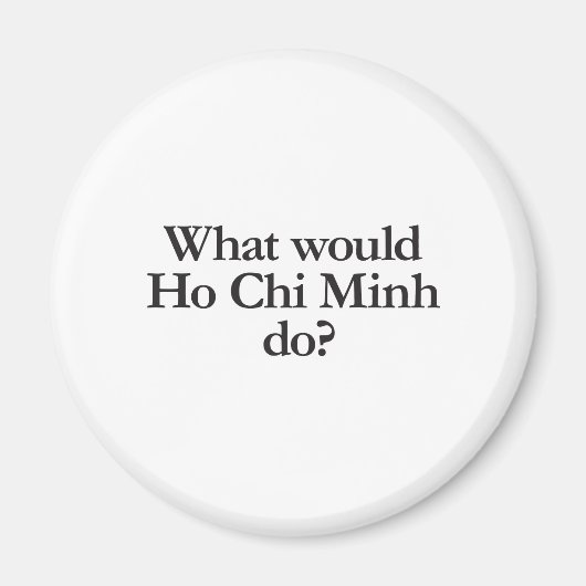 Was würde Chi minh tun? Magnet (Vorne)