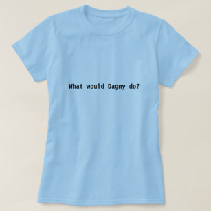 Was würde Dagny tun? T-Shirt