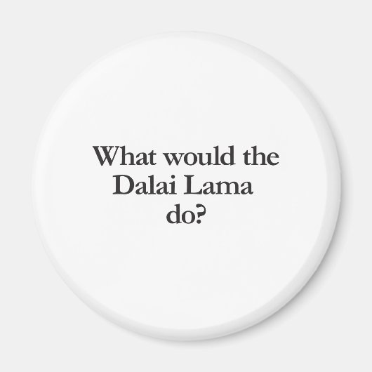 Was würde Dalai Lama tun? Magnet (Vorne)