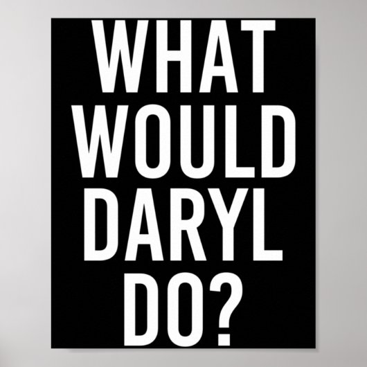 Was würde Daryl tun Lustiger personalisierter Name Poster (Vorne)