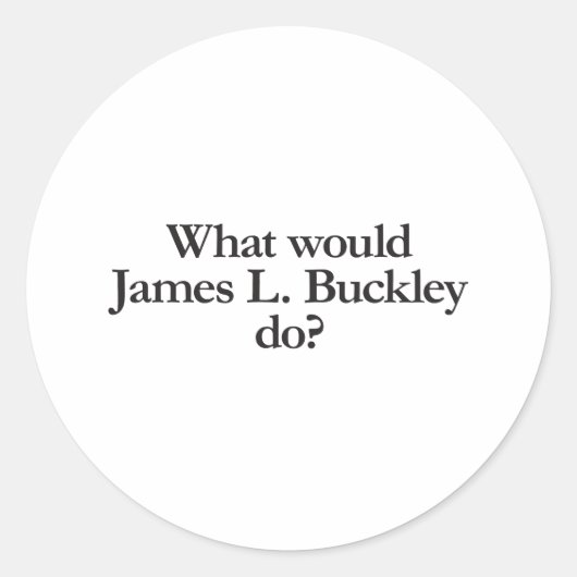 Was würde das james l buckley tun? runder aufkleber (Vorderseite)