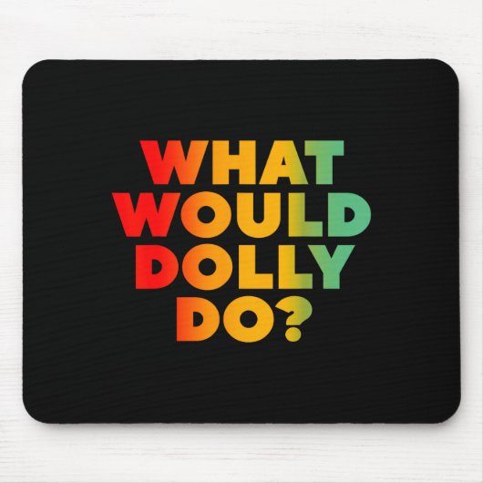 Was würde Dolly entwerfen Mousepad (Vorne)