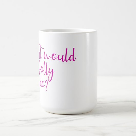 Was würde Dolly tun? Kaffeetasse (Mittel)