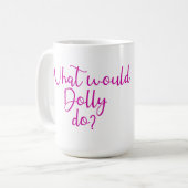 Was würde Dolly tun? Kaffeetasse (Vorderseite Links)