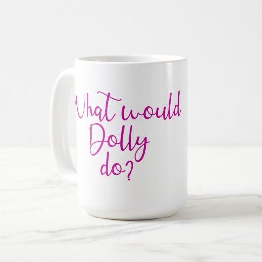 Was würde Dolly tun? Kaffeetasse (Vorderseite Links)