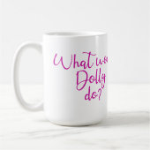 Was würde Dolly tun? Kaffeetasse (Links)