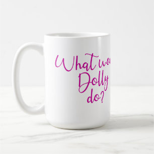 Was würde Dolly tun? Kaffeetasse