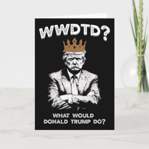 Was würde Donald Trump tun Wwdtd Lustiger Präsiden Karte