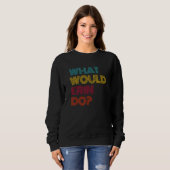 Was würde Erin tun? Ich liebe Erin Sweatshirt (Vorne ganz)