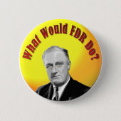 Was würde FDR tun? Button (Vorderseite)