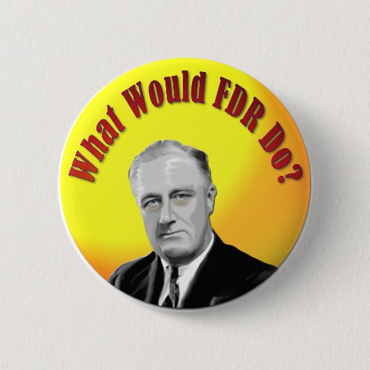 Was würde FDR tun? Button (Vorderseite)