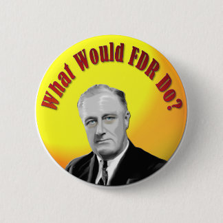 Was würde FDR tun? Button