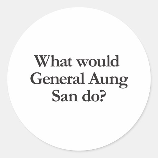 was würde General aung san tun? Runder Aufkleber (Vorderseite)