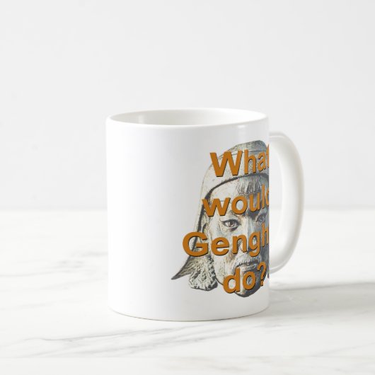 Was würde Genghis tun? Kaffeetasse (VorderseiteRechts)