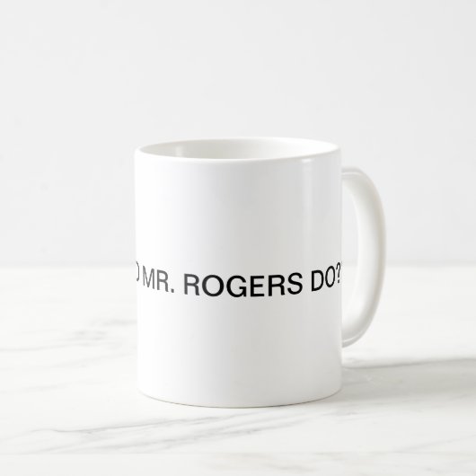 Was würde Herr Rogers?? tun? Kaffee-Tasse Kaffeetasse (VorderseiteRechts)